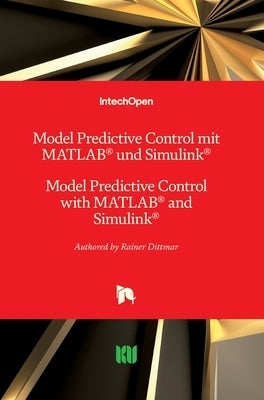 Model Predictive Control mit MATLAB und Simulink: Model Predictive Control with MATLAB and Simulink by Dittmar, Rainer