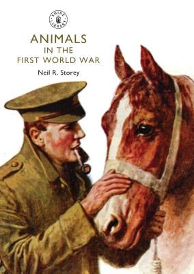 Animals in the First World War by Storey, Neil R.