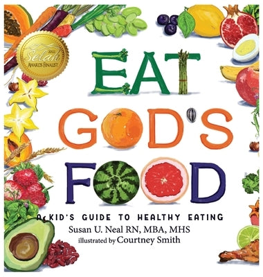 Eat God's Food: A Kid's Guide to Healthy Eating by Neal, Susan U.