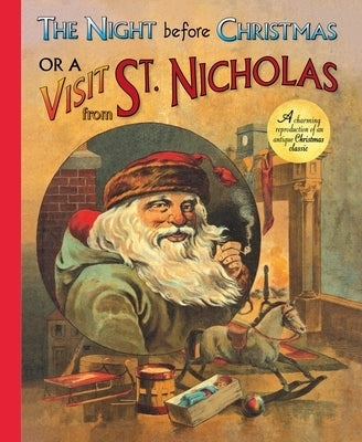 The Night Before Christmas or a Visit from St. Nicholas: A Charming Reproduction of an Antique Christmas Classic by Moore, Clement Clarke