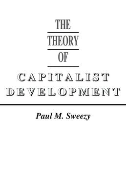 Theory of Capital Development by Sweezy, Paul M.
