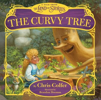 The Curvy Tree: A Tale from the Land of Stories by Colfer, Chris