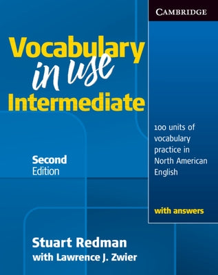 Vocabulary in Use Intermediate: 100 Units of Vocabulary Practice in North American English by Redman, Stuart