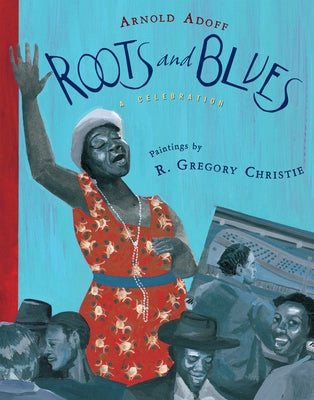 Roots and Blues: A Celebration by Adoff, Arnold