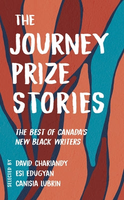 The Journey Prize Stories 33: The Best of Canada's New Black Writers by Chariandy, David