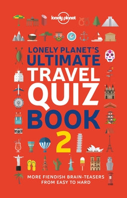 Lonely Planet Lonely Planet's Ultimate Travel Quiz Book 2 by Planet, Lonely