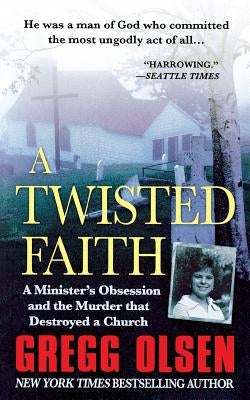 Twisted Faith by Olsen, Gregg