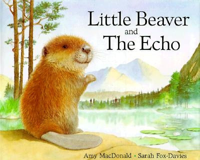 Little Beaver and the Echo by MacDonald, Amy