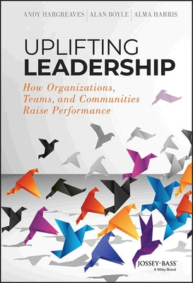 Uplifting Leadership by Hargreaves, Andy