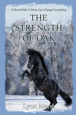 The Strength Of Oak: A Prequel to The Horses Know Trilogy by Mann, Lynn