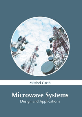 Microwave Systems: Design and Applications by Garth, Mitchel