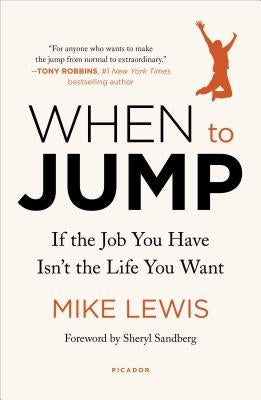 When to Jump: If the Job You Have Isn't the Life You Want by Lewis, Mike