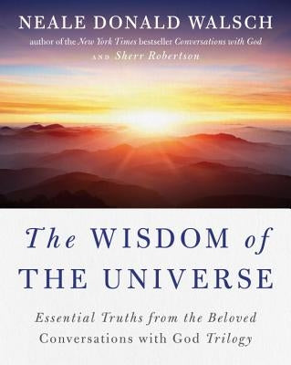 The Wisdom of the Universe: Essential Truths from the Beloved Conversations with God Trilogy by Walsch, Neale Donald