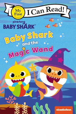 Baby Shark: Baby Shark and the Magic Wand by Pinkfong