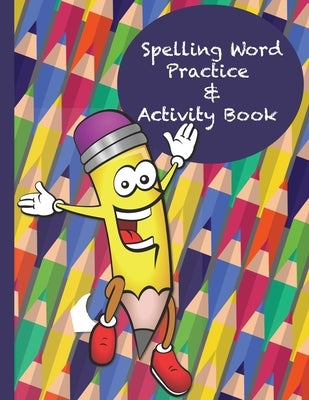 Spelling Word Practice & Activity Book: A Cool Notebook Full of Practice Pages, Games, Puzzles and Other Activities for Kids aged 8-10 by Media, Talowah