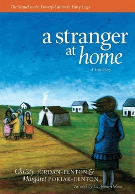 A Stranger at Home: A True Story by Jordan-Fenton, Christy