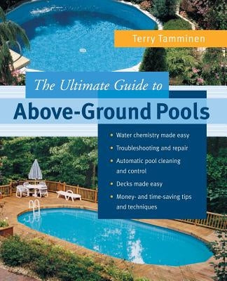 The Ultimate Guide to Above-Ground Pools by Tamminen, Terry