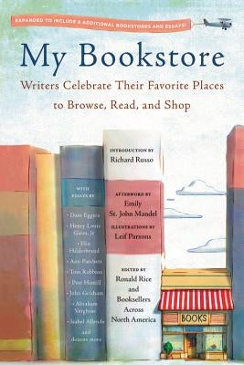 My Bookstore: Writers Celebrate Their Favorite Places to Browse, Read, and Shop by Rice, Ronald