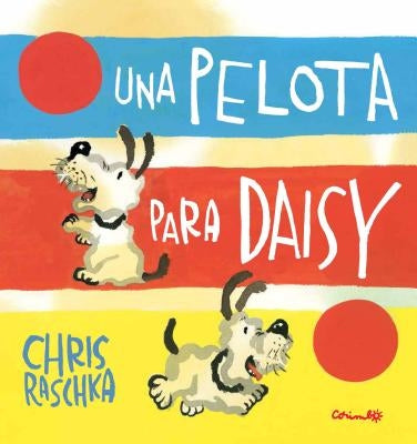 Una Pelota Para Daisy = A Ball for Daisy by Raschka, Chris