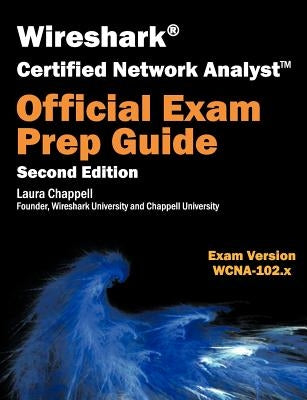 Wireshark Certified Network Analyst Exam Prep Guide (Second Edition) by Chappell, Laura