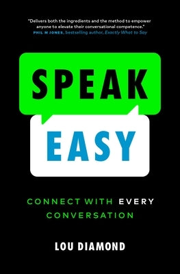 Speak Easy: Connect with Every Conversation by Diamond, Lou