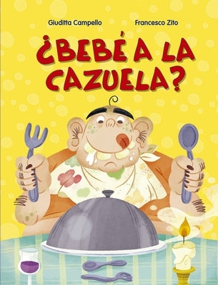 Bebé a la Cazuela? by Campello, Giuditta