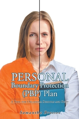 Personal Boundary Protection (PBP) Plan: A Tool for Oklahoma Schools and Staff by Brasses, Samantha