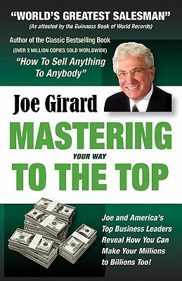 Mastering Your Way to the Top by Girard, Joe