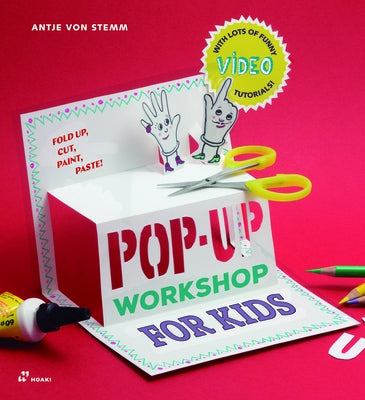 Pop-Up Workshop for Kids: Fold, Cut, Paint and Glue by Von Stemm, Antje