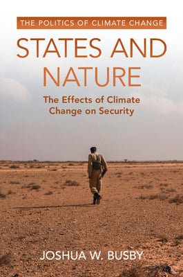 States and Nature: The Effects of Climate Change on Security by Busby, Joshua W.