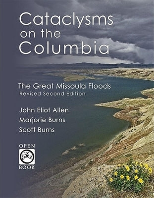 Cataclysms on the Columbia: The Great Missoula Floods by Allen, John Eliot