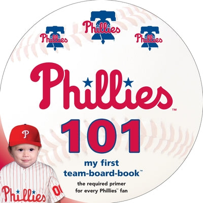 Philadelphia Phillies 101: My First Team-Board-Book by Epstein, Brad M.