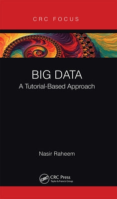 Big Data: A Tutorial-Based Approach by Raheem, Nasir