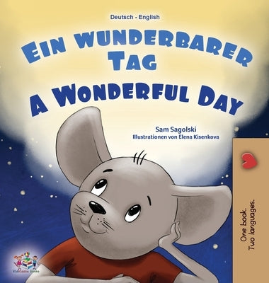 A Wonderful Day (German English Bilingual Book for Kids) by Sagolski, Sam