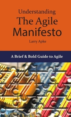 Understanding the Agile Manifesto by Apke, Larry