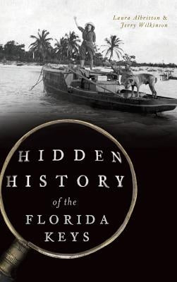 Hidden History of the Florida Keys by Albritton, Laura