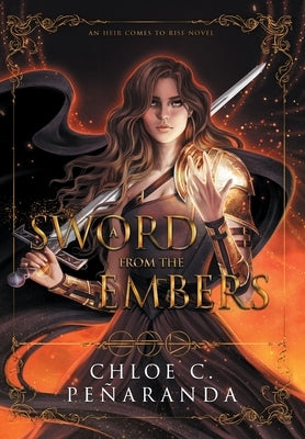 A Sword From the Embers by Pe&#241;aranda, Chloe C.