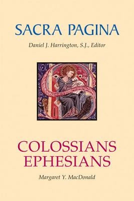 Sacra Pagina: Colossians and Ephesians by MacDonald, Margaret Y.