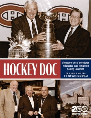 Hockey Doc: Cinquante ans d'anecdotes médicales avec le Club de hockey Canadien by Mulder, David S.