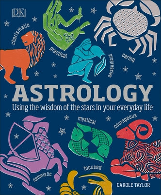 Astrology: Using the Wisdom of the Stars in Your Everyday Life by DK