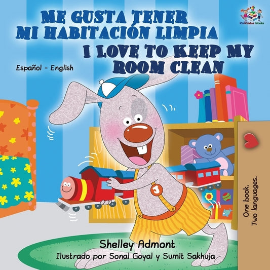 Me gusta tener mi habitación limpia I Love to Keep My Room Clean: Spanish English Bilingual Book by Admont, Shelley