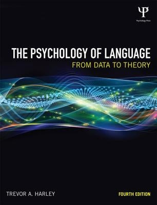 The Psychology of Language: From Data to Theory by Harley, Trevor A.