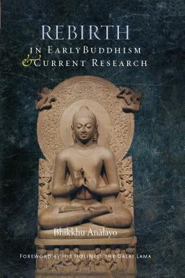 Rebirth in Early Buddhism and Current Research by Analayo, Bhikkhu