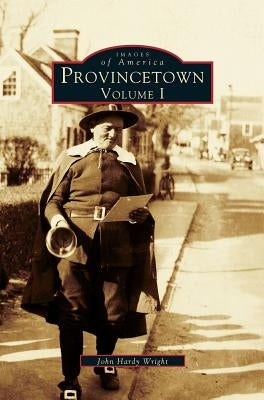 Provincetown Volume I by Wright, John Hardy