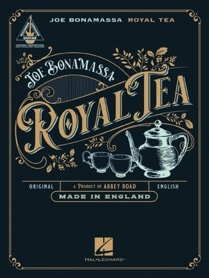 Joe Bonamassa - Royal Tea: Guitar Recorded Versions Authentic Transcriptions with Notes and Tablature Songbook by Bonamassa, Joe