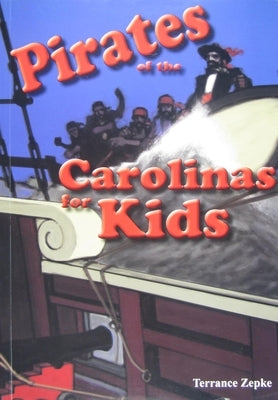 Pirates of the Carolinas for Kids by Zepke, Terrance