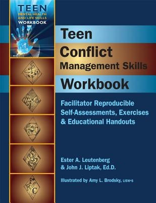 Teen Conflict Management Skills Workbook: Facilitator Reproducible Self-Assessments, Exercises & Educational Handouts by Leutenberg, Ester A.