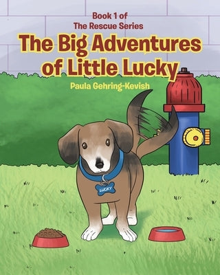 The Big Adventures of Little Lucky: Book 1 by Gehring-Kevish, Paula