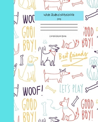 Wide Ruled Notebook Dog Composition Book: Cute Little Puppies Themed Workbook for Adults and Kids. 8" x 10" 120 Pages. by Books, Cute Merici