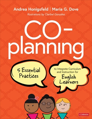 Co-Planning: Five Essential Practices to Integrate Curriculum and Instruction for English Learners by Honigsfeld, Andrea